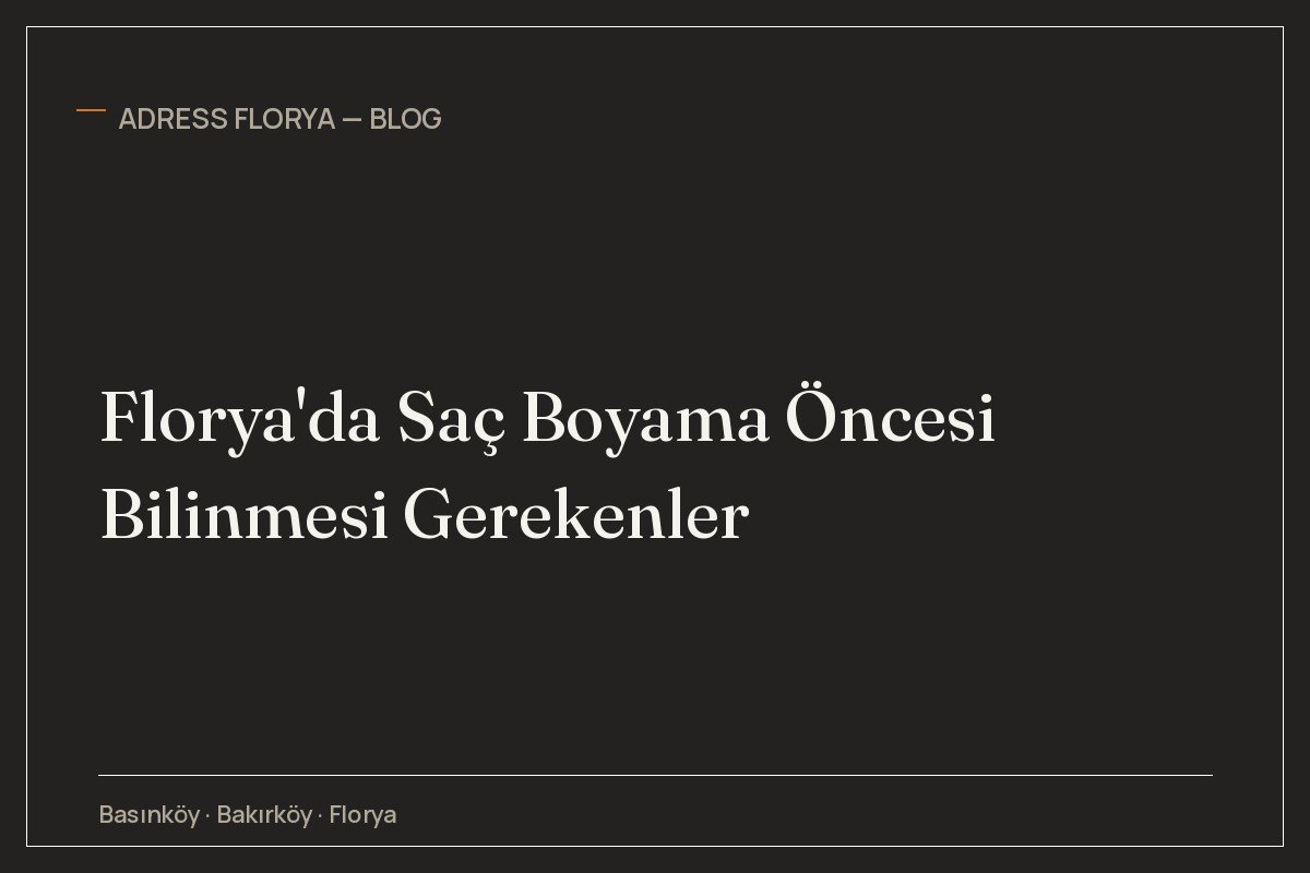 Florya'da Saç Boyama Öncesi Bilinmesi Gerekenler