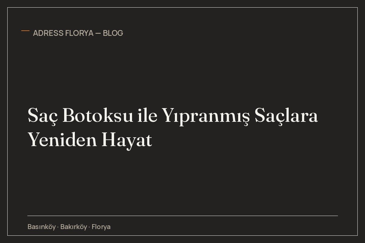 Saç Botoksu ile Yıpranmış Saçlara Yeniden Hayat